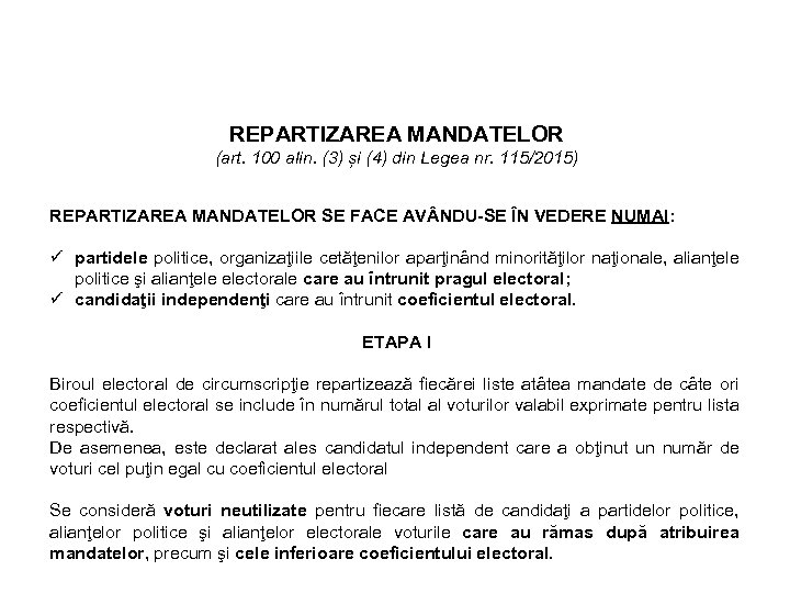 REPARTIZAREA MANDATELOR (art. 100 alin. (3) și (4) din Legea nr. 115/2015) REPARTIZAREA MANDATELOR