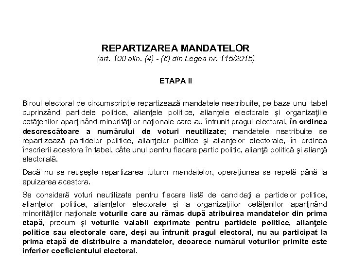 REPARTIZAREA MANDATELOR (art. 100 alin. (4) - (6) din Legea nr. 115/2015) ETAPA II