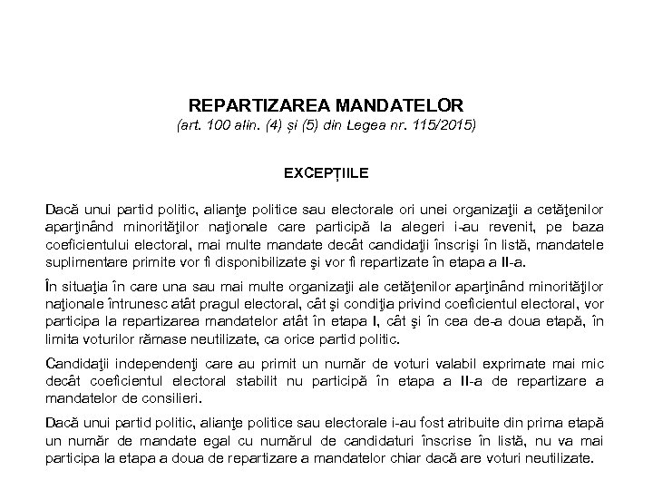 REPARTIZAREA MANDATELOR (art. 100 alin. (4) și (5) din Legea nr. 115/2015) EXCEPȚIILE Dacă