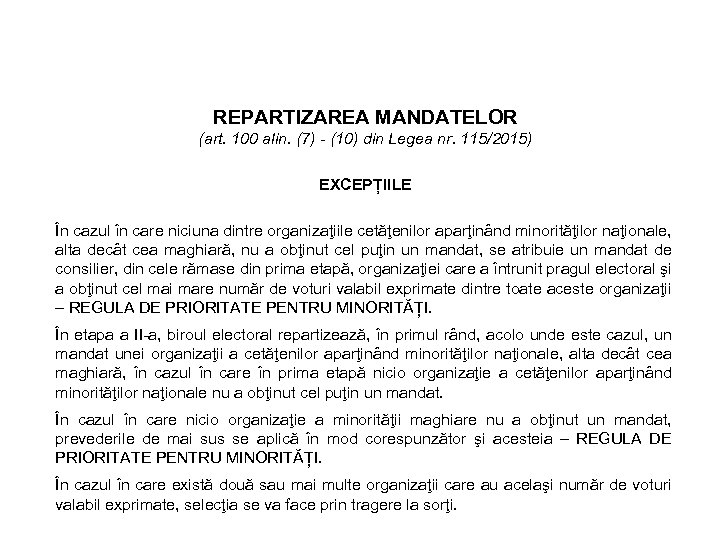 REPARTIZAREA MANDATELOR (art. 100 alin. (7) - (10) din Legea nr. 115/2015) EXCEPȚIILE În