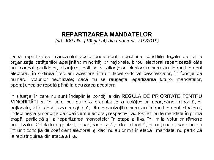 REPARTIZAREA MANDATELOR (art. 100 alin. (13) și (14) din Legea nr. 115/2015) După repartizarea