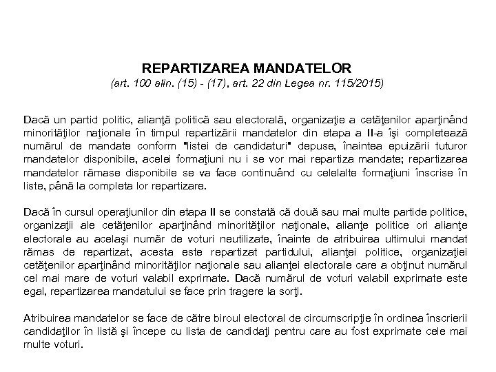 REPARTIZAREA MANDATELOR (art. 100 alin. (15) - (17), art. 22 din Legea nr. 115/2015)