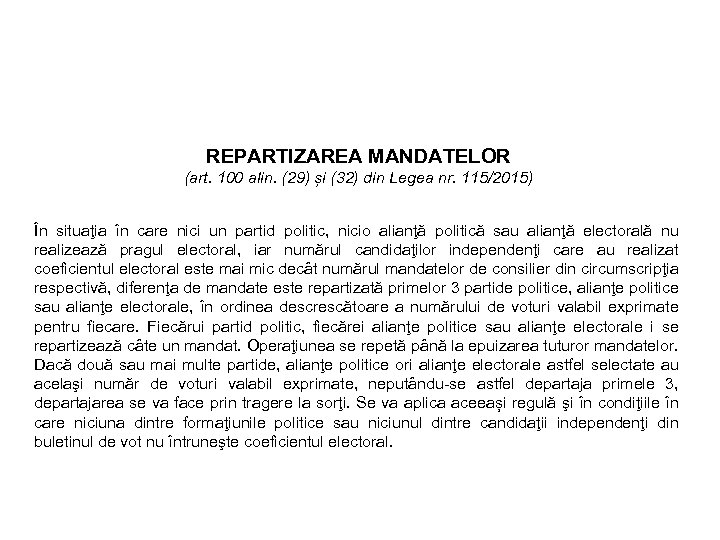 REPARTIZAREA MANDATELOR (art. 100 alin. (29) și (32) din Legea nr. 115/2015) În situaţia