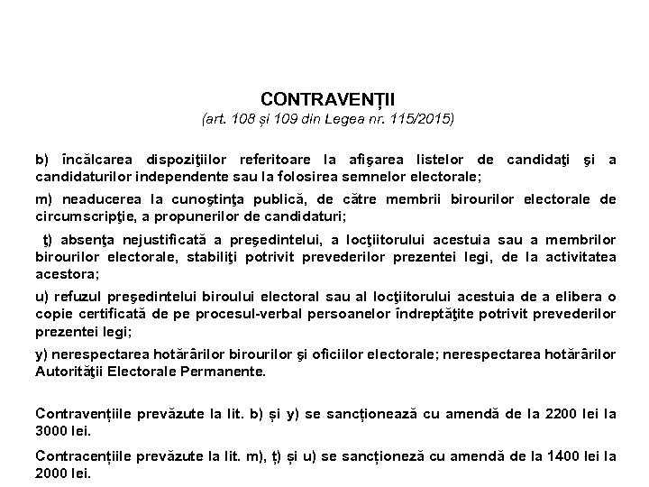 CONTRAVENȚII (art. 108 și 109 din Legea nr. 115/2015) b) încălcarea dispoziţiilor referitoare la