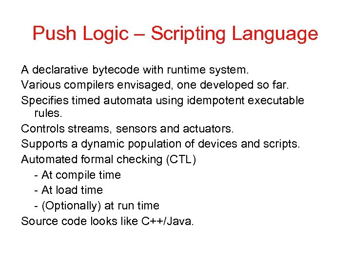 Push Logic – Scripting Language A declarative bytecode with runtime system. Various compilers envisaged,