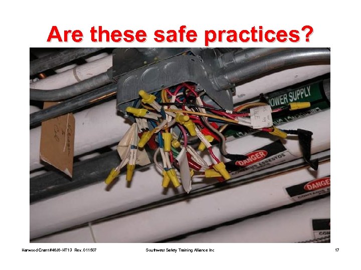 Are these safe practices? Harwood Crant #46 J 6 -HT 13 Rev. 011507 Southwest