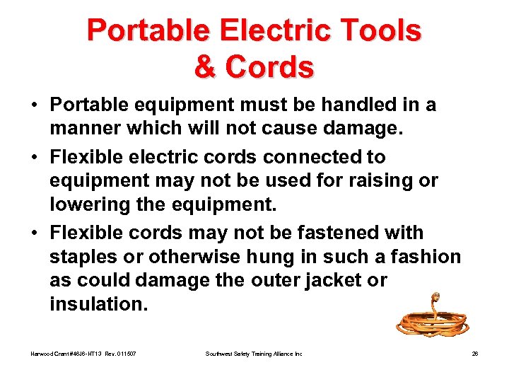 Portable Electric Tools & Cords • Portable equipment must be handled in a manner