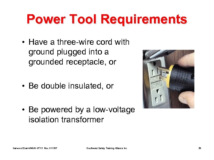 Power Tool Requirements • Have a three-wire cord with ground plugged into a grounded