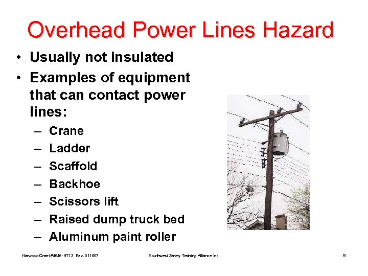 Overhead Power Lines Hazard • Usually not insulated • Examples of equipment that can