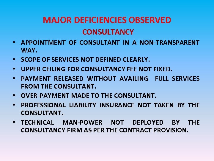 MAJOR DEFICIENCIES OBSERVED CONSULTANCY • APPOINTMENT OF CONSULTANT IN A NON-TRANSPARENT WAY. • SCOPE