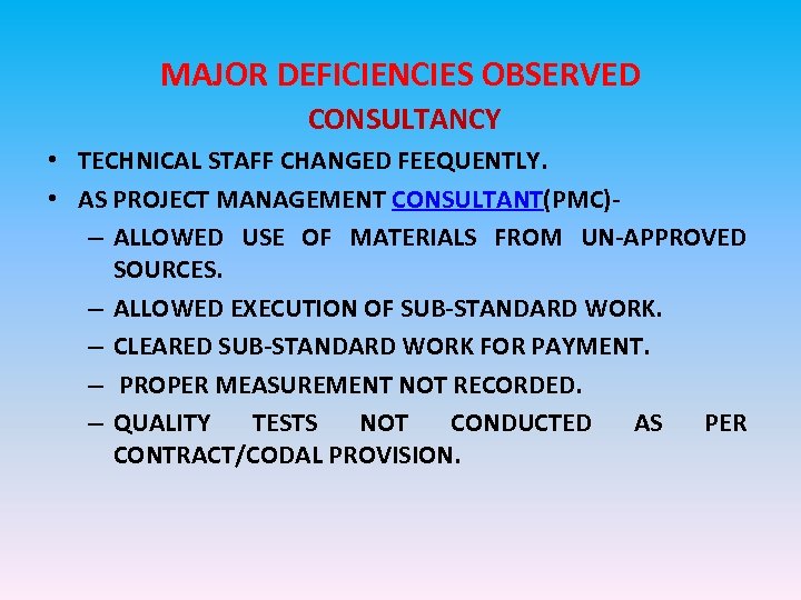 MAJOR DEFICIENCIES OBSERVED CONSULTANCY • TECHNICAL STAFF CHANGED FEEQUENTLY. • AS PROJECT MANAGEMENT CONSULTANT(PMC)–