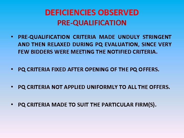 DEFICIENCIES OBSERVED PRE-QUALIFICATION • PRE-QUALIFICATION CRITERIA MADE UNDULY STRINGENT AND THEN RELAXED DURING PQ