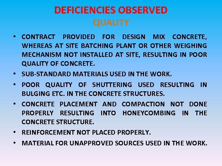 DEFICIENCIES OBSERVED QUALITY • CONTRACT PROVIDED FOR DESIGN MIX CONCRETE, WHEREAS AT SITE BATCHING