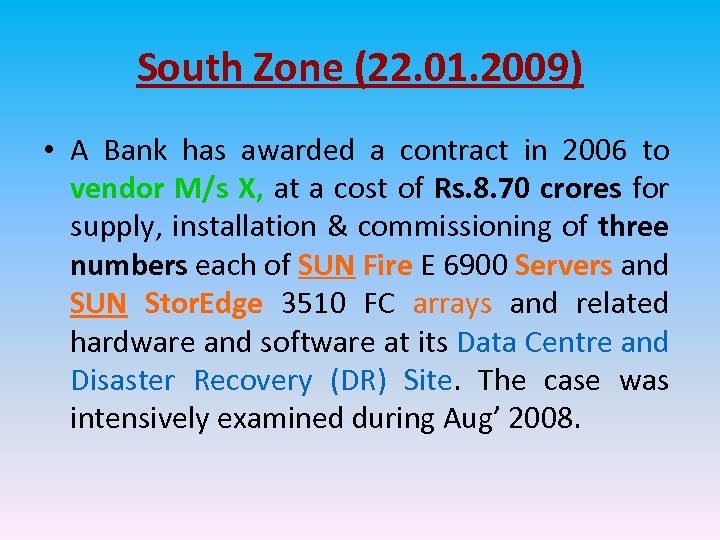 South Zone (22. 01. 2009) • A Bank has awarded a contract in 2006