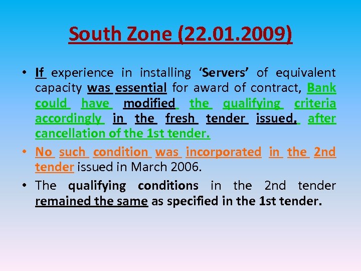 South Zone (22. 01. 2009) • If experience in installing ‘Servers’ of equivalent capacity