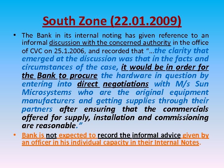 South Zone (22. 01. 2009) • The Bank in its internal noting has given