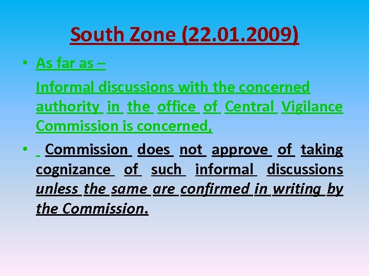 South Zone (22. 01. 2009) • As far as – Informal discussions with the