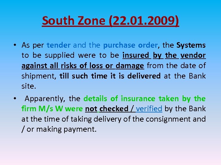 South Zone (22. 01. 2009) • As per tender and the purchase order, the