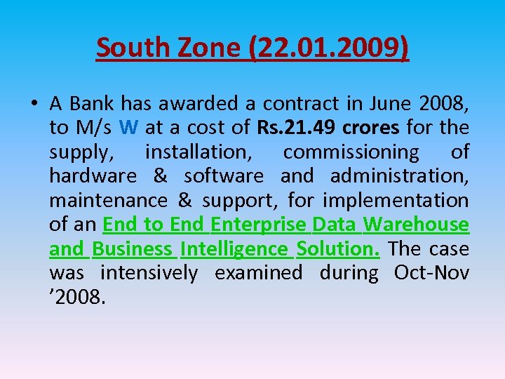 South Zone (22. 01. 2009) • A Bank has awarded a contract in June