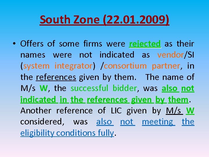 South Zone (22. 01. 2009) • Offers of some firms were rejected as their