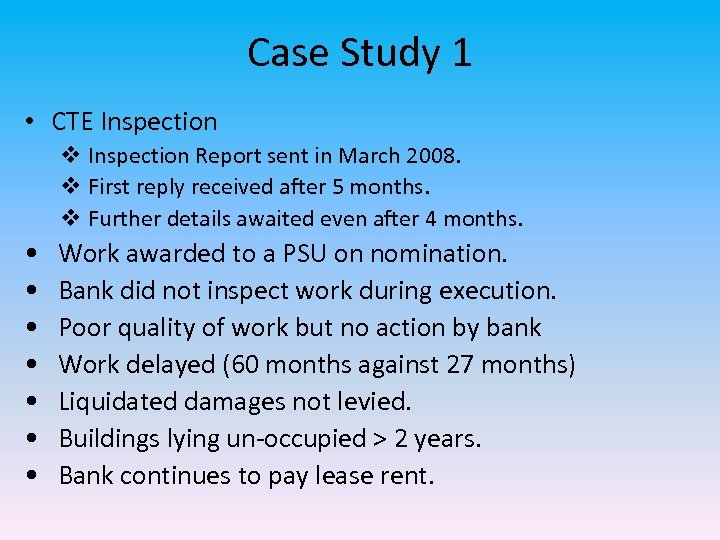 Case Study 1 • CTE Inspection v Inspection Report sent in March 2008. v