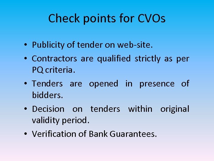 Check points for CVOs • Publicity of tender on web-site. • Contractors are qualified