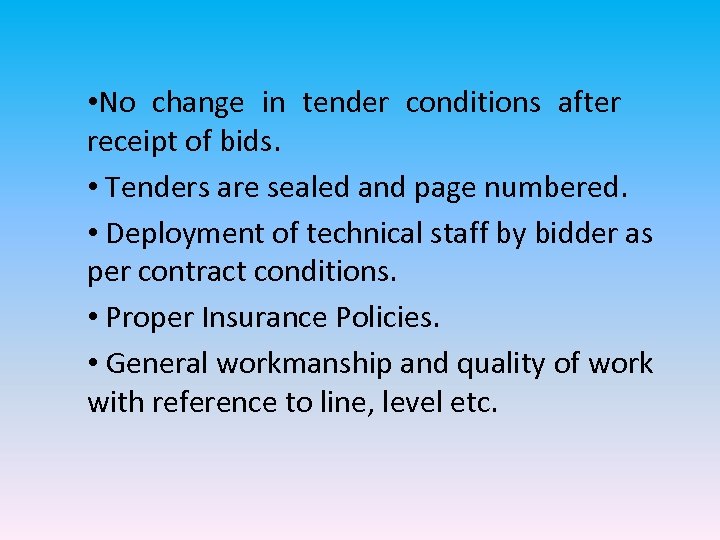  • No change in tender conditions after receipt of bids. • Tenders are