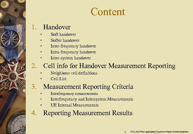 Content 1. Handover • • • Soft handover Softer handover Inter-frequency handover Intra-frequency handover