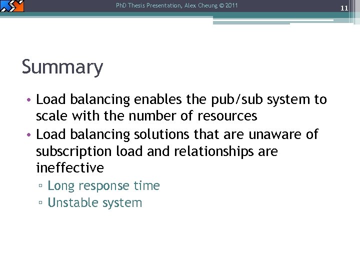 Ph. D Thesis Presentation, Alex Cheung © 2011 Summary • Load balancing enables the