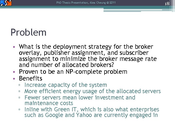 Ph. D Thesis Presentation, Alex Cheung © 2011 Problem • What is the deployment