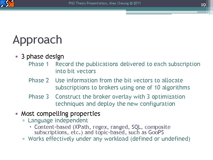 Ph. D Thesis Presentation, Alex Cheung © 2011 Approach • 3 phase design Phase