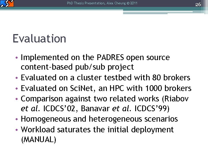 Ph. D Thesis Presentation, Alex Cheung © 2011 Evaluation • Implemented on the PADRES