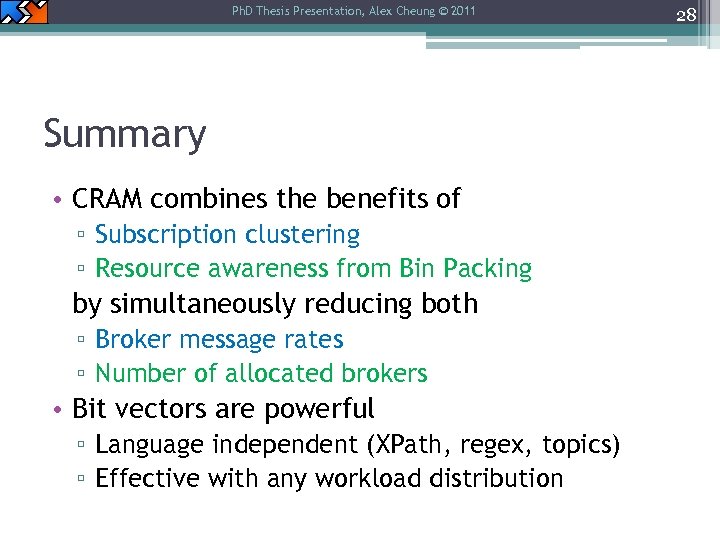 Ph. D Thesis Presentation, Alex Cheung © 2011 Summary • CRAM combines the benefits