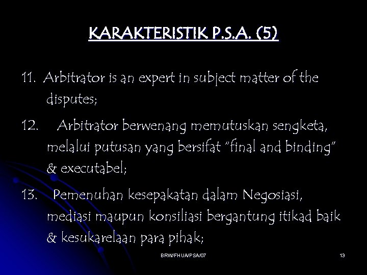 KARAKTERISTIK P. S. A. (5) 11. Arbitrator is an expert in subject matter of