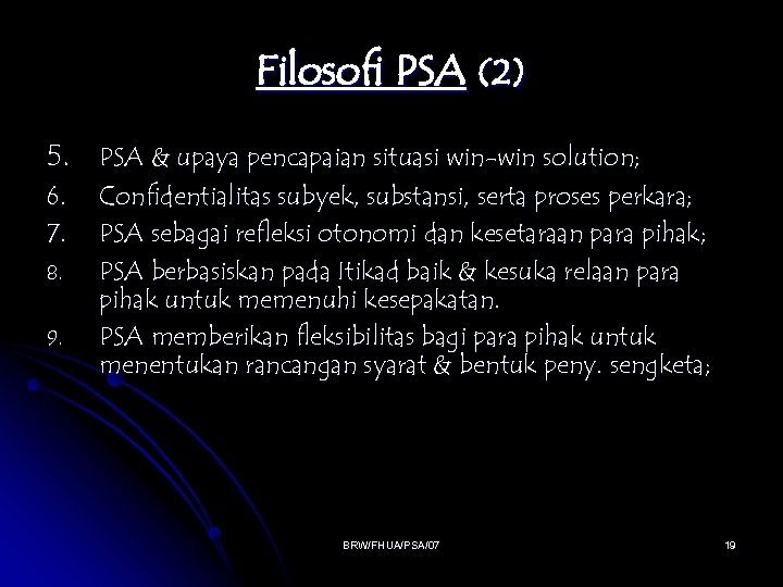 Filosofi PSA (2) 5. PSA & upaya pencapaian situasi win-win solution; 6. 7. 8.
