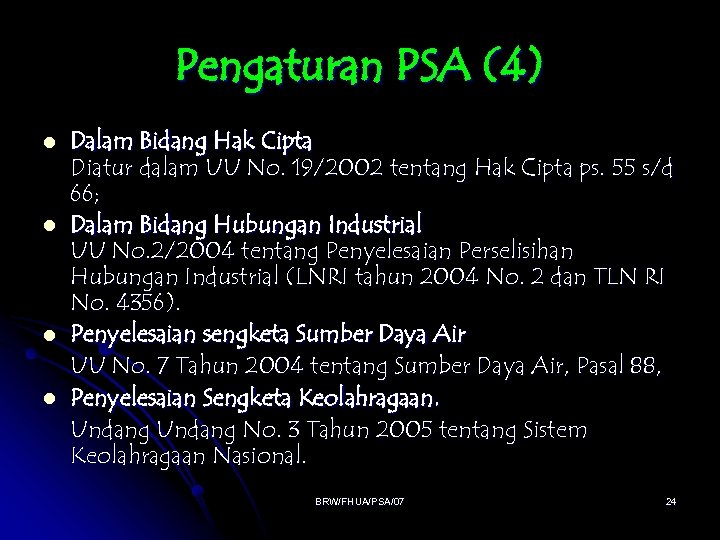 Pengaturan PSA (4) l l Dalam Bidang Hak Cipta Diatur dalam UU No. 19/2002