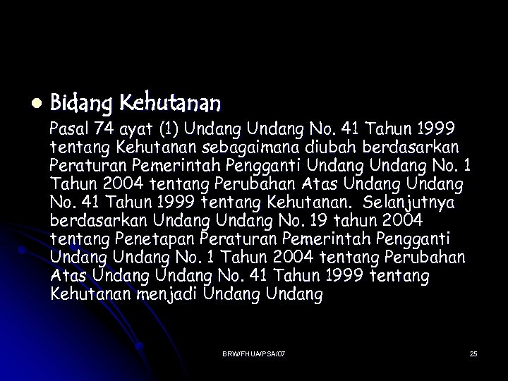 l Bidang Kehutanan Pasal 74 ayat (1) Undang No. 41 Tahun 1999 tentang Kehutanan