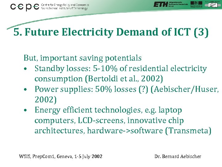 5. Future Electricity Demand of ICT (3) But, important saving potentials • Standby losses: