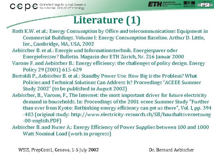 Literature (1) Roth K. W. et al. : Energy Consumption by Office and telecommunications
