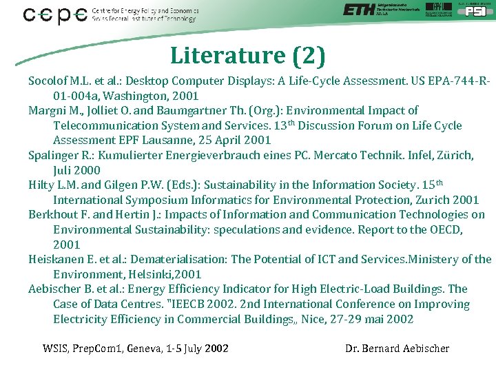 Literature (2) Socolof M. L. et al. : Desktop Computer Displays: A Life-Cycle Assessment.