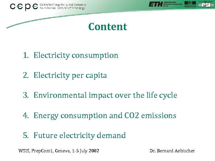 Content 1. Electricity consumption 2. Electricity per capita 3. Environmental impact over the life