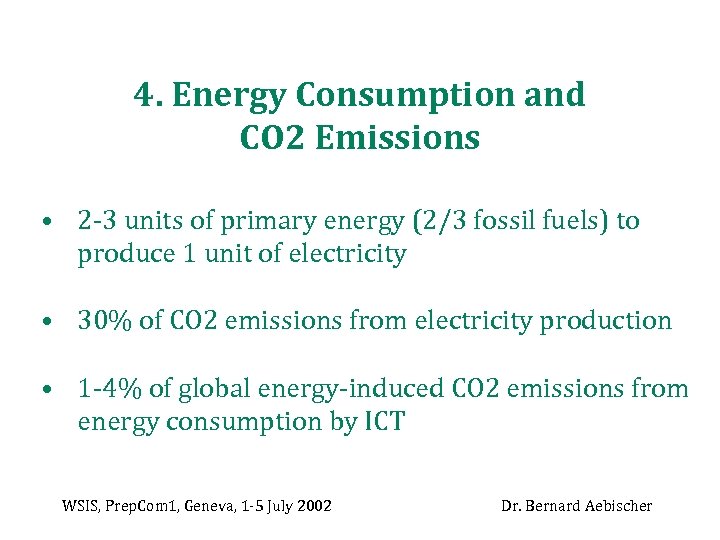 4. Energy Consumption and CO 2 Emissions • 2 -3 units of primary energy