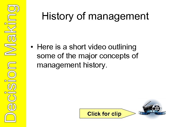 History of management • Here is a short video outlining some of the major