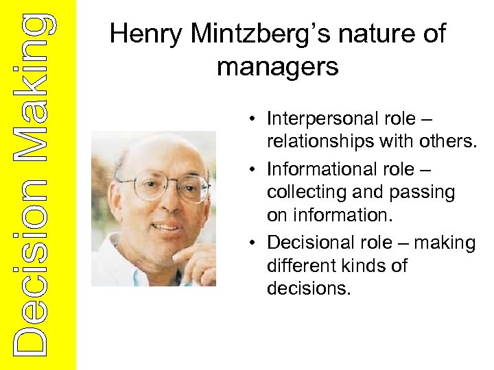 Henry Mintzberg’s nature of managers • Interpersonal role – relationships with others. • Informational