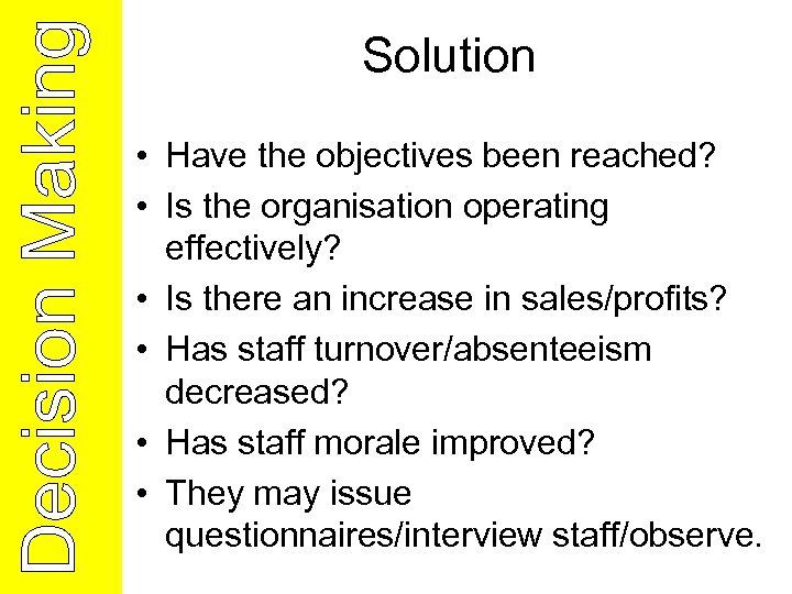 Solution • Have the objectives been reached? • Is the organisation operating effectively? •