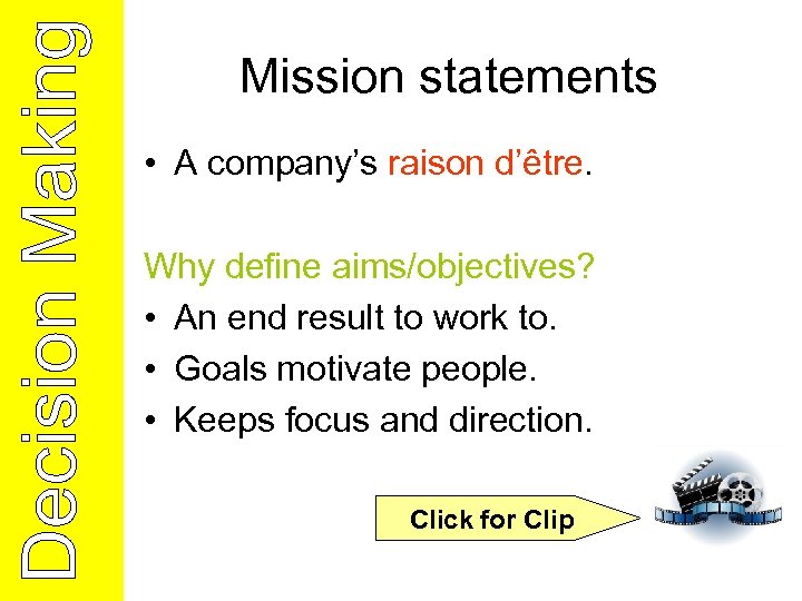 Mission statements • A company’s raison d’être. Why define aims/objectives? • An end result