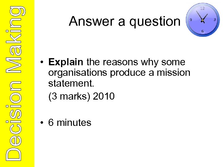 Answer a question • Explain the reasons why some organisations produce a mission statement.