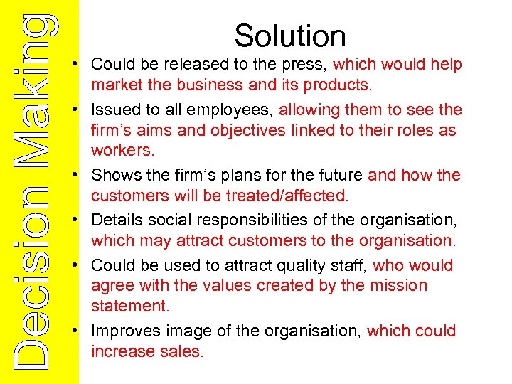 Solution • Could be released to the press, which would help market the business