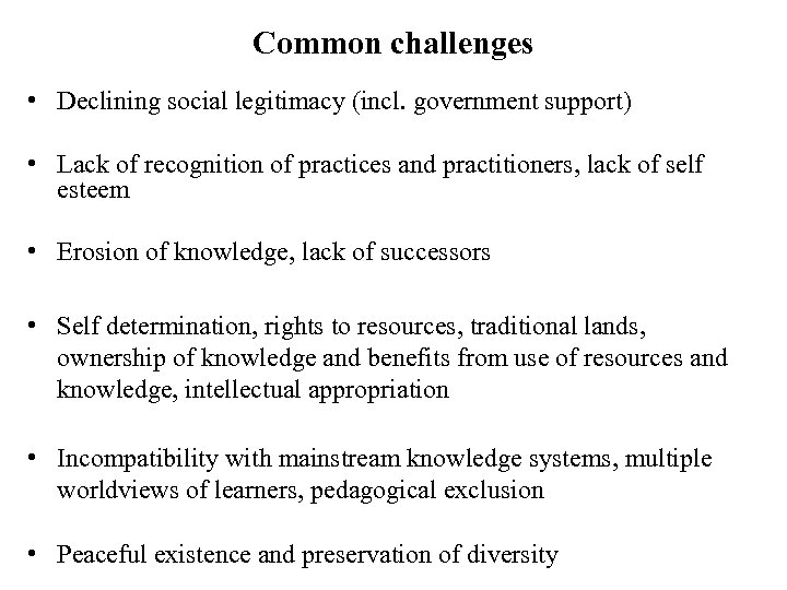 Common challenges • Declining social legitimacy (incl. government support) • Lack of recognition of