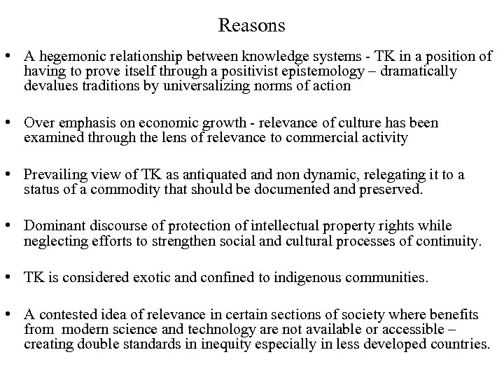 Reasons • A hegemonic relationship between knowledge systems - TK in a position of